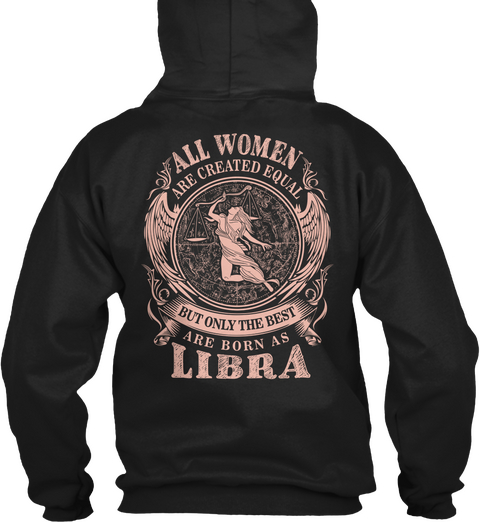 All Women Are Created Equal But Only The Best Are Born As Libra Black T-Shirt Back