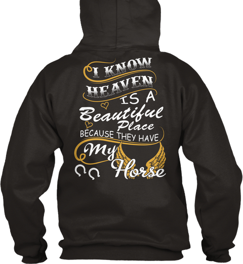 I Know Heaven Is A Beautiful Place Because They Have My Horse Jet Black Camiseta Back