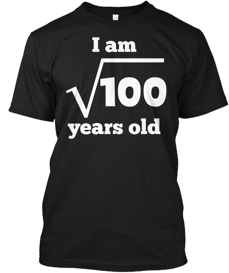 Square Root 10 Years Old Funny 10th Birthday Black Kaos Front