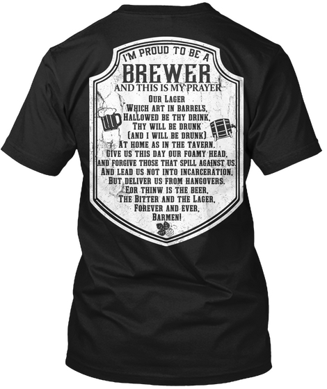 I'm Proud To Be A Brewer And This Is My Prayer  Black T-Shirt Back