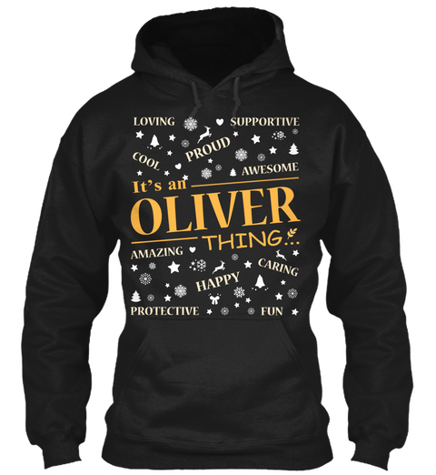 Loving Supportive Proud It's An Oliver Thing Amazing Caring Happy Protective Fun Black T-Shirt Front