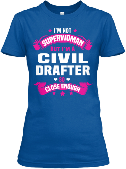 I'm Not Superwoman But I'm A Civil Drafter So Close Enough Royal áo T-Shirt Front