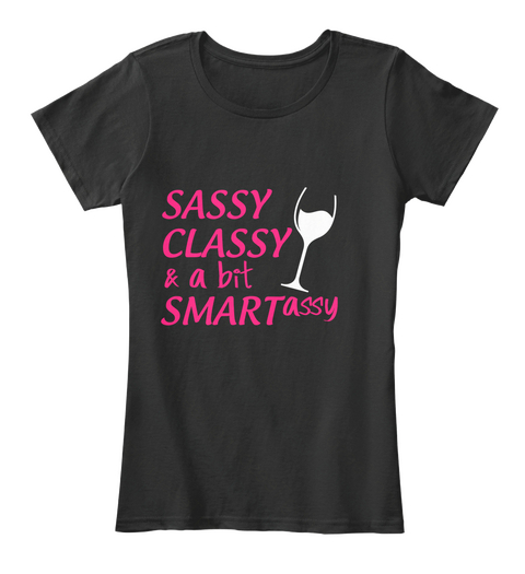 Sassy Classy & A Bit  Assy Smart Black Kaos Front