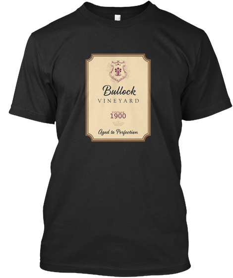 Bullock Vineyard Vintage 1900 Aged To Perfection Black T-Shirt Front