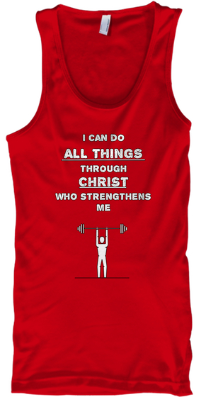 I Can Do All Things Through Christ Who Strengthens Me Red T-Shirt Front