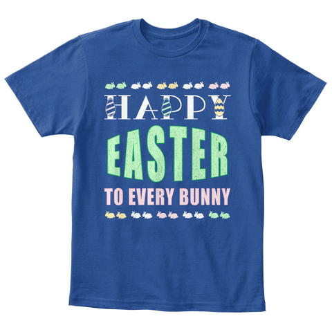 Happy Easter To Every Bunny Deep Royal  áo T-Shirt Front