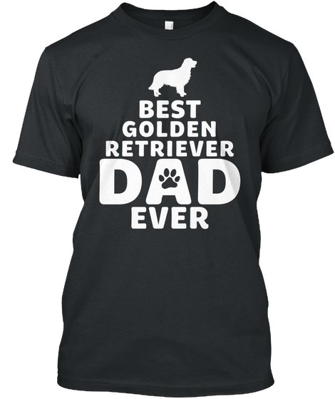 Best Golden Retriever Dad Ever Black T-Shirt Front