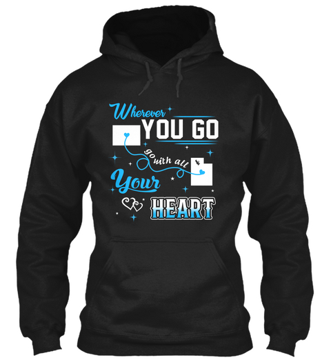 Go With All Your Heart. Colorado, Utah. Customizable States Black T-Shirt Front