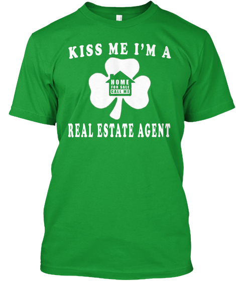 Kiss Me I'm A Real Estate Agent Kelly Green T-Shirt Front