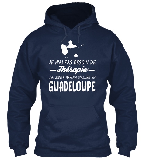 Je Nai Pas Besoin De Therapie Jai Juste Besoin Daller En Guadeloupe Oxford Navy T-Shirt Front