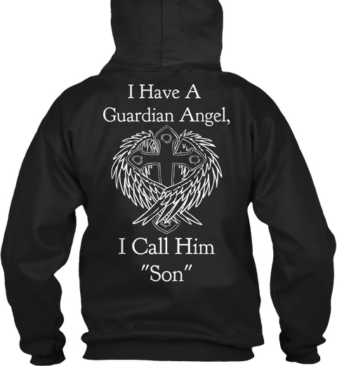 I Have A Guardian Angel I Call Him "Son" Black T-Shirt Back