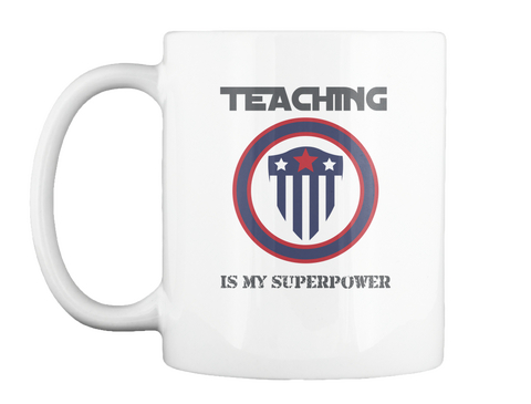 Teaching Is My Superpower White Maglietta Front