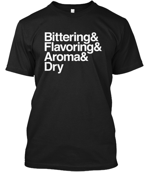 Bittering & Flavoring & Aroma & Dry Black Camiseta Front