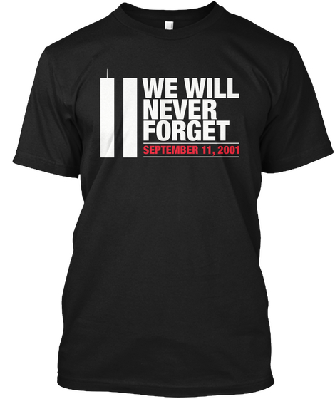 We Will Never Forget September 11, 2001 Black Camiseta Front