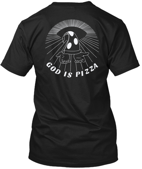 God Is Pizza Black T Black T-Shirt Back