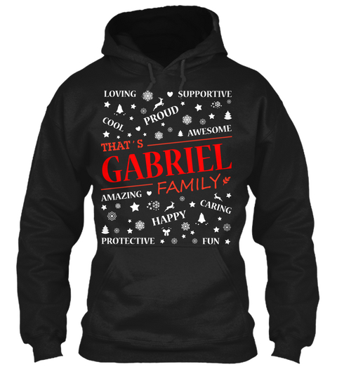 Loving Cool Proud Supportive Awesome That's Gabriel Family Amazing Happy Caring Protective Fun Black Camiseta Front