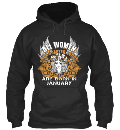 All Women Are Created Equal But Only The Best Are Born In January Jet Black T-Shirt Front