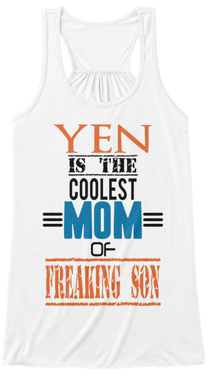 Yen Is The Coolest Mom Of Freaking Son White Camiseta Front