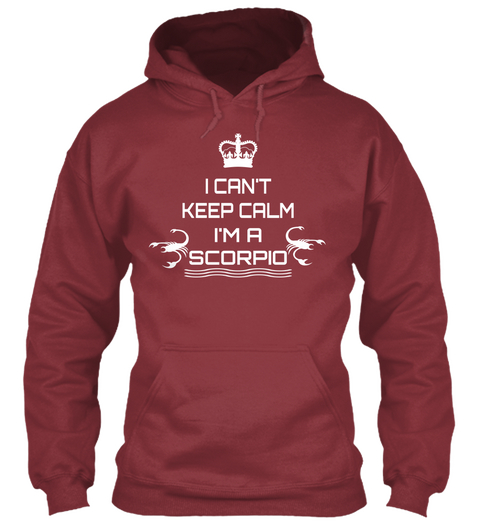 I Can't Keep Calm I'm A Scorpio Maroon Kaos Front