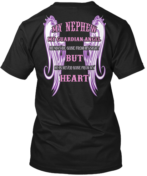  My Nephew My Guardian Angel He May Be Gone From My Sight But He Is Never Gone From My Heart Black T-Shirt Back