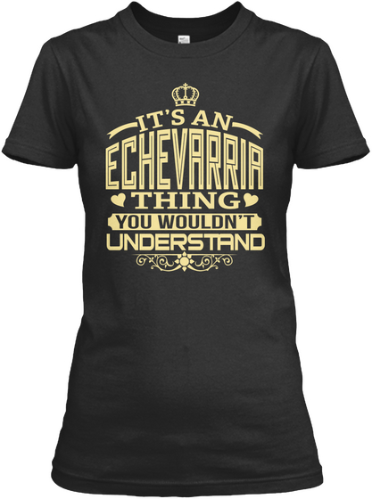 It's An Echevarria Thing You Wouldn't Understand Black áo T-Shirt Front