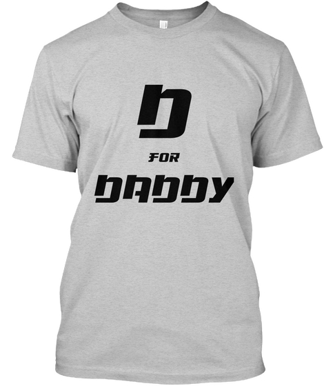 D For Daddy Light Steel T-Shirt Front