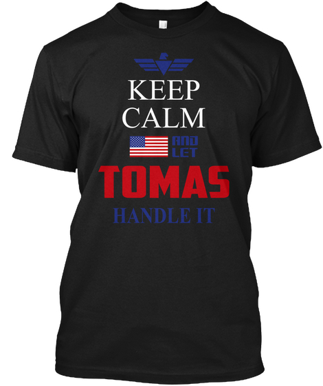 Keep Calm And Let Thomas Handle It Black T-Shirt Front