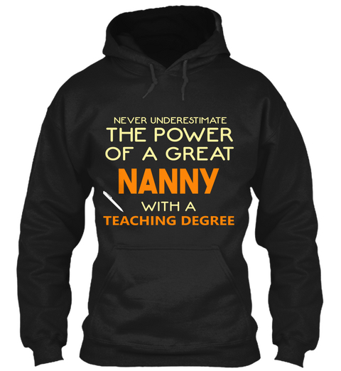 Never Underestimate The Power Of A Great Nanny With A Teaching Degree Black T-Shirt Front