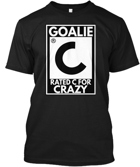 Goalie Rated C For Crazy Lacrosse Tee Black T-Shirt Front