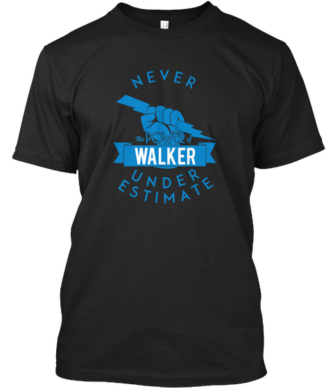 Never The Power Of Walker Under Estimate Black T-Shirt Front