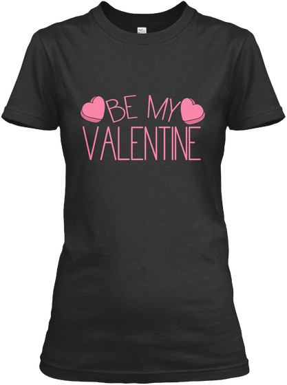 Be My Valentine Black T-Shirt Front