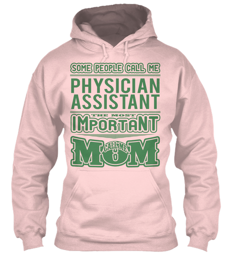 Some People Call Me Physician Assistant The Most Important Call Me Mom Light Pink áo T-Shirt Front