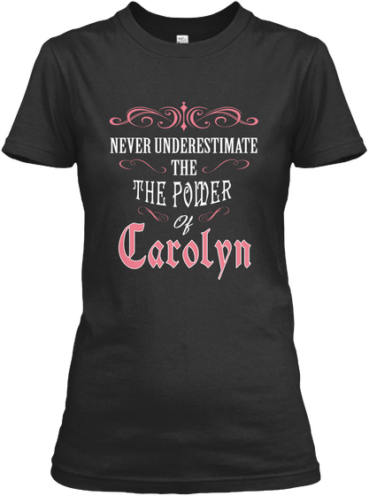 Never Underestimate The Power Of Carolyn Black Maglietta Front