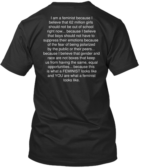 I Am A Feminist Because I
Believe That 62 Million Girls 
Should Not Be Out Of School
Right Now... Because I... Black Camiseta Back