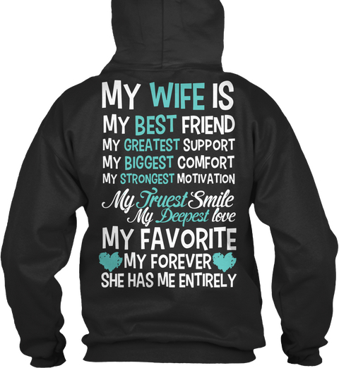 My Wife Is My Best Friend My Greatest Support My Biggest Comfort My Strongest Motivation My Truest Smile My Deepest... Jet Black Camiseta Back