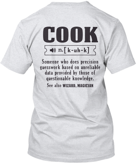Cook Someone Who Does Precision Guess Work Based On Unreliable Data Provided By Those Of Questionable Knowledge See... Ash Camiseta Back