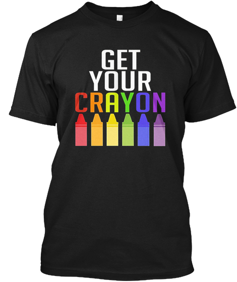 Get Your Cray On Limited Edition T Shirt Black T-Shirt Front