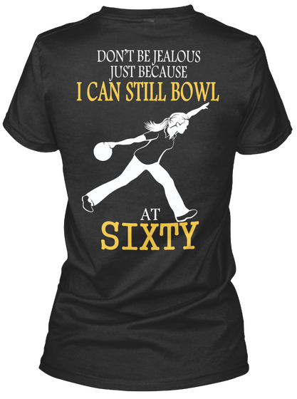 Don T Be Jealous Just Because I Can Still Bowl At Sixty Black Camiseta Back