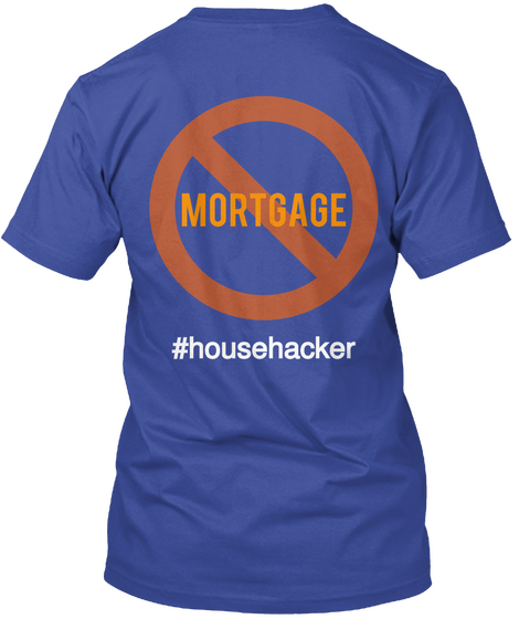 Mortgage #Househacker Deep Royal T-Shirt Back