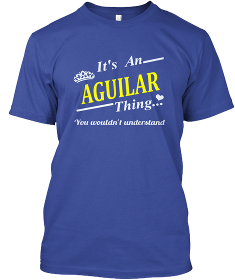 It's An Aguilar Thing You Wouldn't Understand Deep Royal Kaos Front