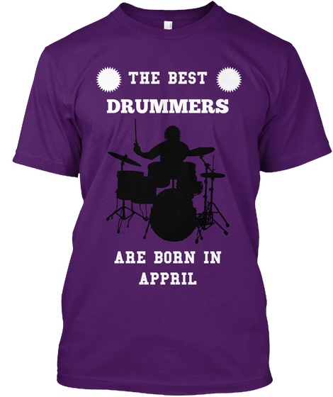 The Best Drummers Are Born In April Purple T-Shirt Front