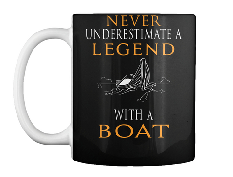 Never Underestimate A Legend With A Boat Black T-Shirt Front