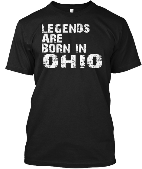 Legends Are Born In Ohio Black T-Shirt Front