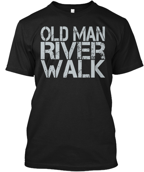 Old Man River Walk Black T-Shirt Front