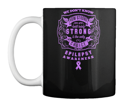 Epilepsy Awareness Strong Mug Black T-Shirt Front