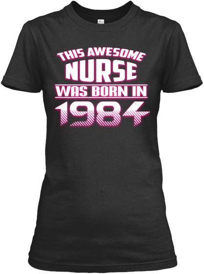 Nurse Born In 1984 Black T-Shirt Front