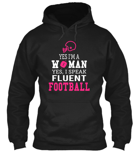 Yes I'm A W Man Yes, I Speak  Fluent Football Black T-Shirt Front