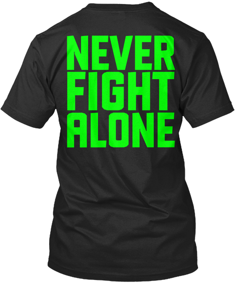 Never Fight Alone Black T-Shirt Back