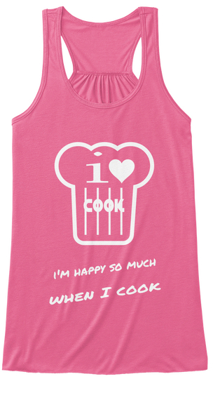 I'm Happy So Much When I Cook Neon Pink T-Shirt Front