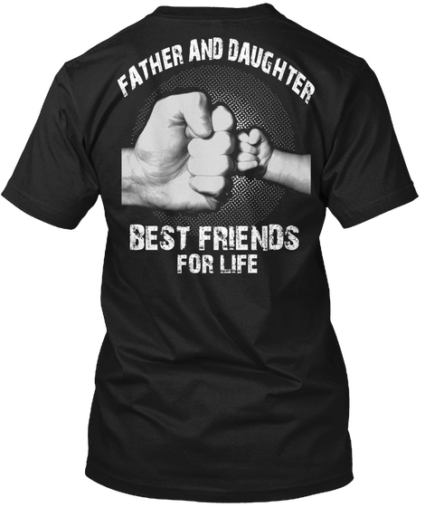 Father And Daughter Best Friends For Life Black T-Shirt Back